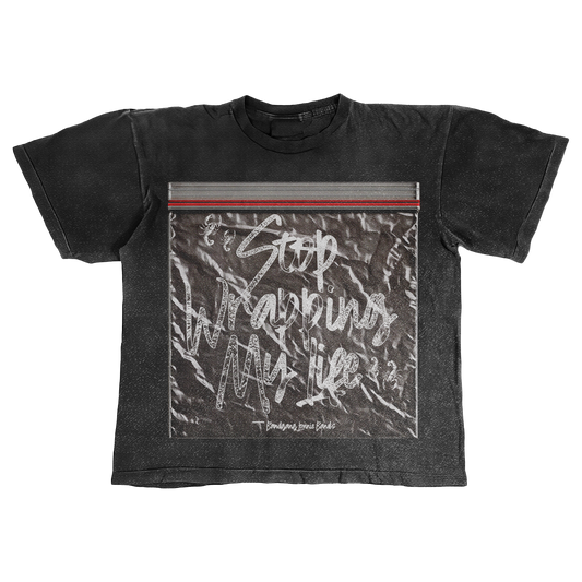 Stop Wrapping My Life T- Shirt